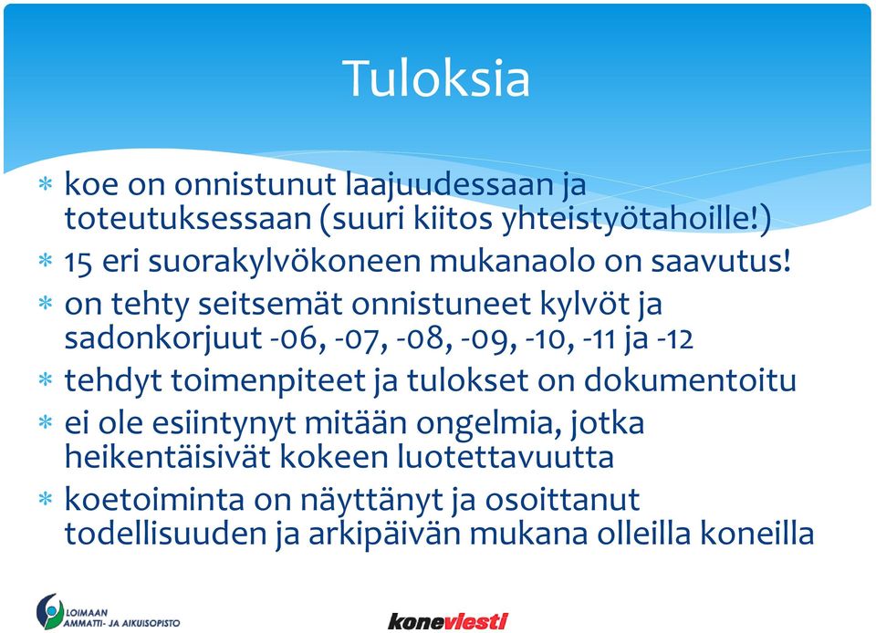 on tehty seitsemät onnistuneet kylvöt ja sadonkorjuut -06, -07, -08, -09, -10, -11 ja -12 tehdyt toimenpiteet