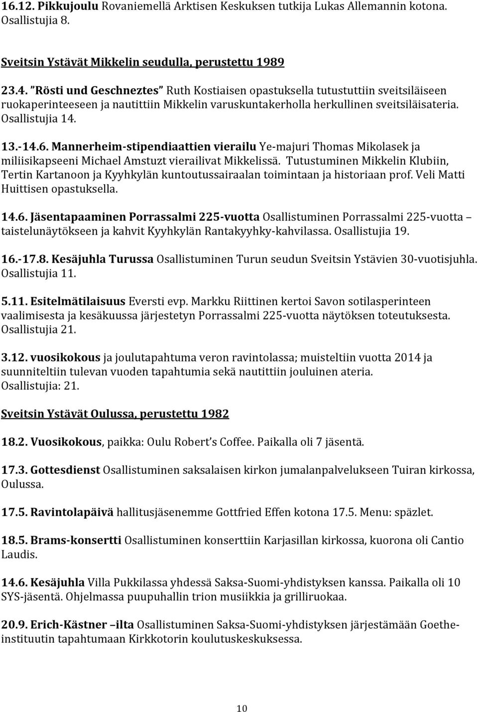 Mannerheim-stipendiaattien vierailu Ye-majuri Thomas Mikolasek ja miliisikapseeni Michael Amstuzt vierailivat Mikkelissä.