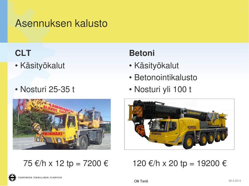Betonointikalusto Nosturi yli 100 t 75 /h