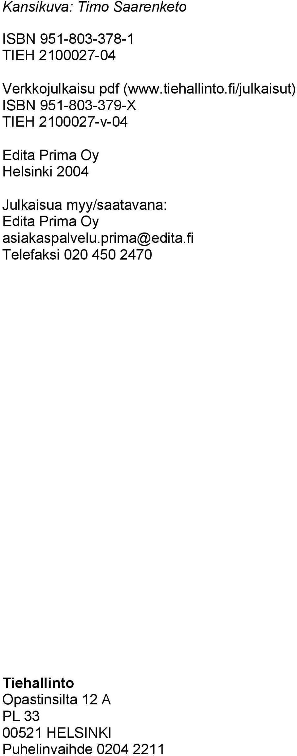 fi/julkaisut) ISBN 951-803-379-X TIEH 2100027-v-04 Edita Prima Oy Helsinki 2004