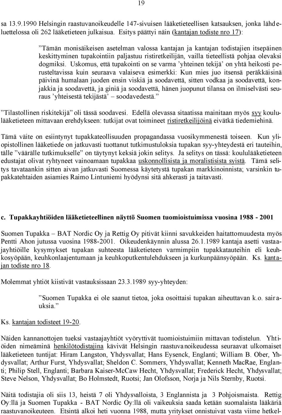 tieteellistä pohjaa olevaksi dogmiksi.