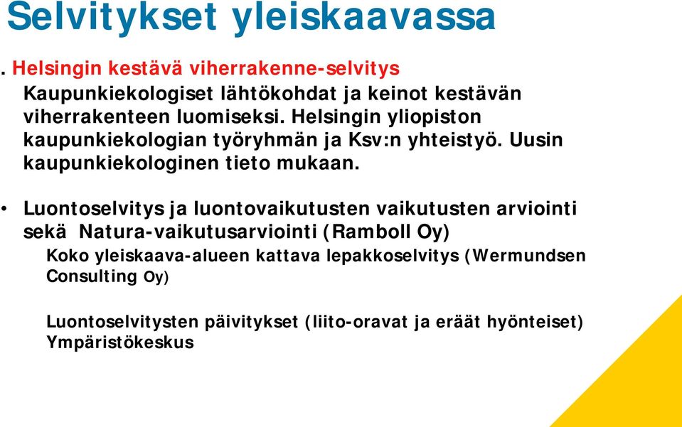 Helsingin yliopiston kaupunkiekologian työryhmän ja Ksv:n yhteistyö. Uusin kaupunkiekologinen tieto mukaan.