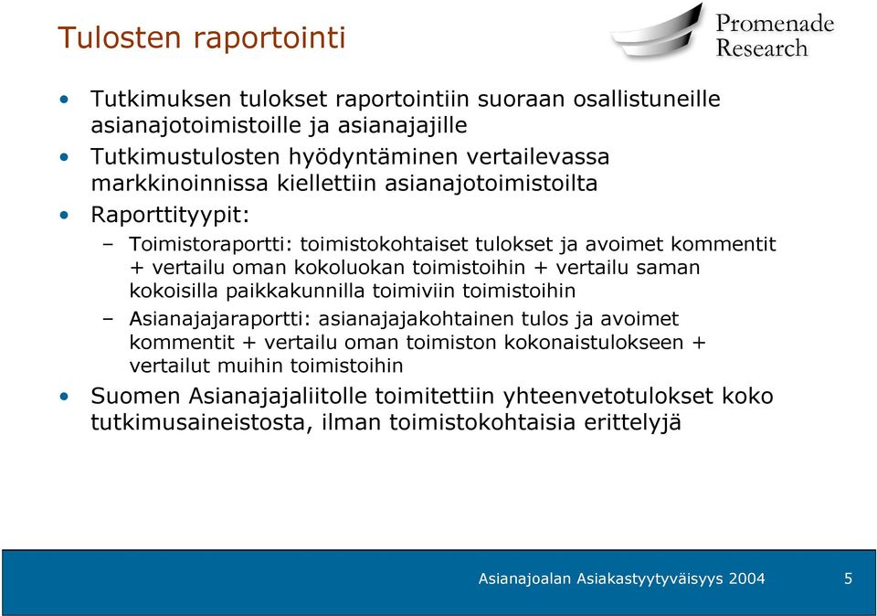 vertailu saman kokoisilla paikkakunnilla toimiviin toimistoihin Asianajajaraportti: asianajajakohtainen tulos ja avoimet kommentit + vertailu oman toimiston kokonaistulokseen