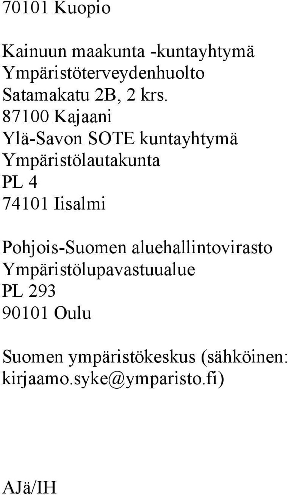 87100 Kajaani Ylä-Savon SOTE kuntayhtymä Ympäristölautakunta PL 4 74101