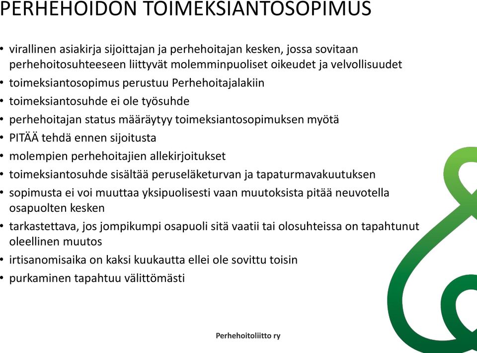 perhehoitajien allekirjoitukset toimeksiantosuhde sisältää peruseläketurvan ja tapaturmavakuutuksen sopimusta ei voi muuttaa yksipuolisesti vaan muutoksista pitää neuvotella osapuolten kesken