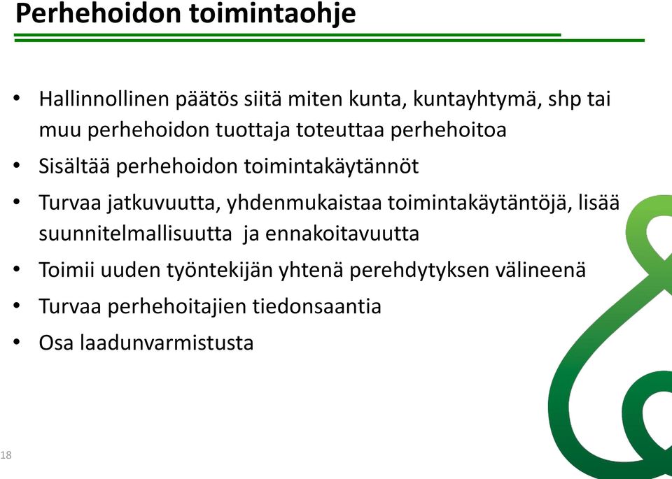 jatkuvuutta, yhdenmukaistaa toimintakäytäntöjä, lisää suunnitelmallisuutta ja ennakoitavuutta