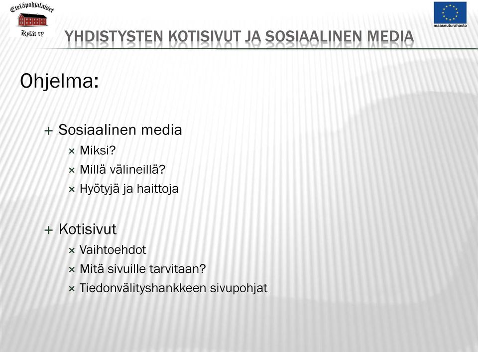 Hyötyjä ja haittoja Kotisivut Vaihtoehdot Mitä