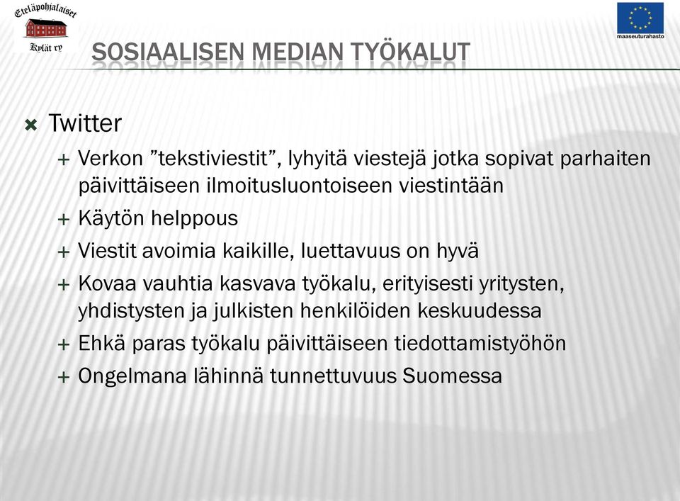 on hyvä Kovaa vauhtia kasvava työkalu, erityisesti yritysten, yhdistysten ja julkisten henkilöiden