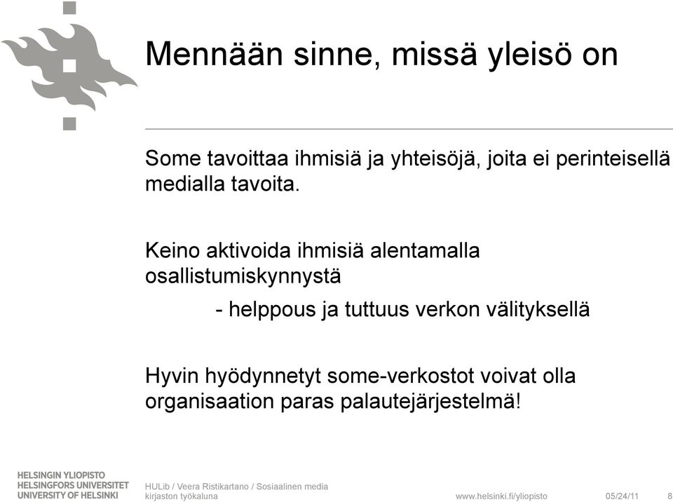 Keino aktivoida ihmisiä alentamalla osallistumiskynnystä - helppous ja