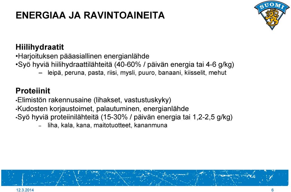 Proteiinit Elimistön rakennusaine (lihakset, vastustuskyky) Kudosten korjaustoimet, palautuminen, energianlähde Syö