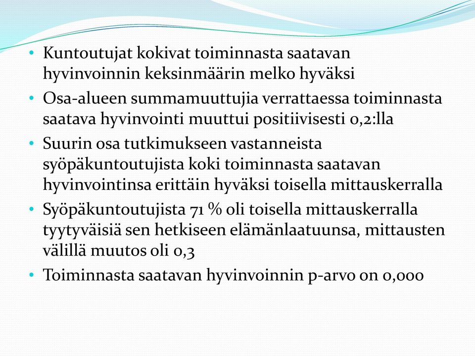 toiminnasta saatavan hyvinvointinsa erittäin hyväksi toisella mittauskerralla Syöpäkuntoutujista 71 % oli toisella