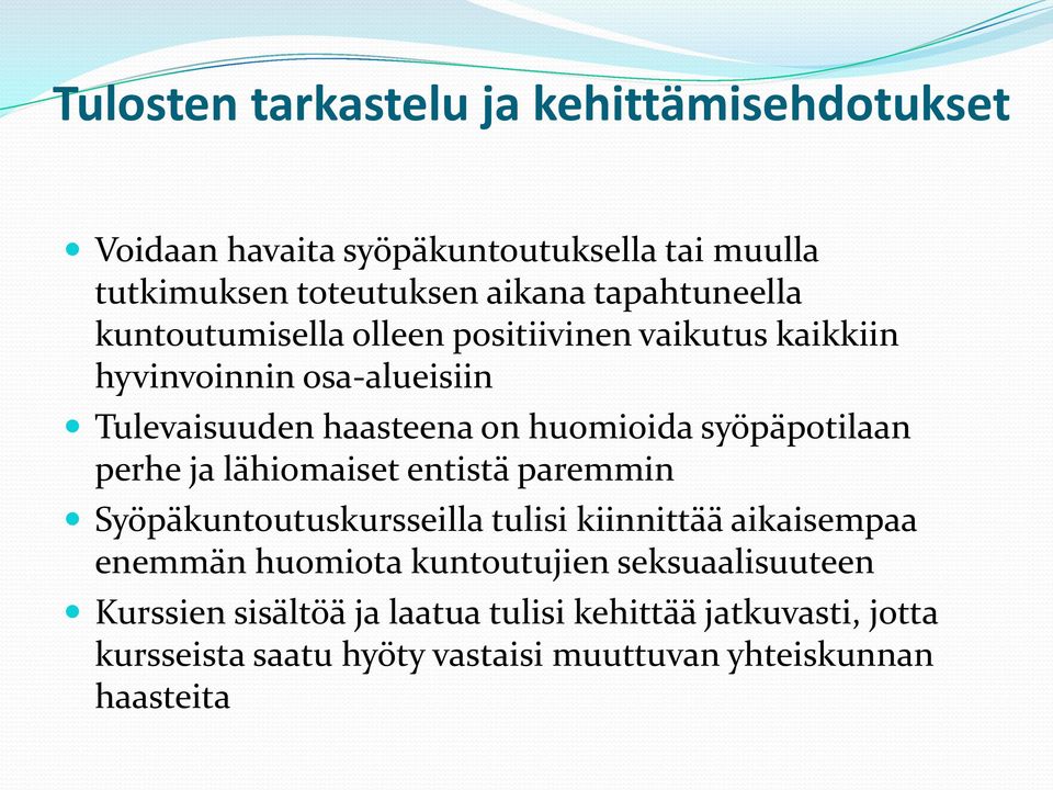 syöpäpotilaan perhe ja lähiomaiset entistä paremmin Syöpäkuntoutuskursseilla tulisi kiinnittää aikaisempaa enemmän huomiota