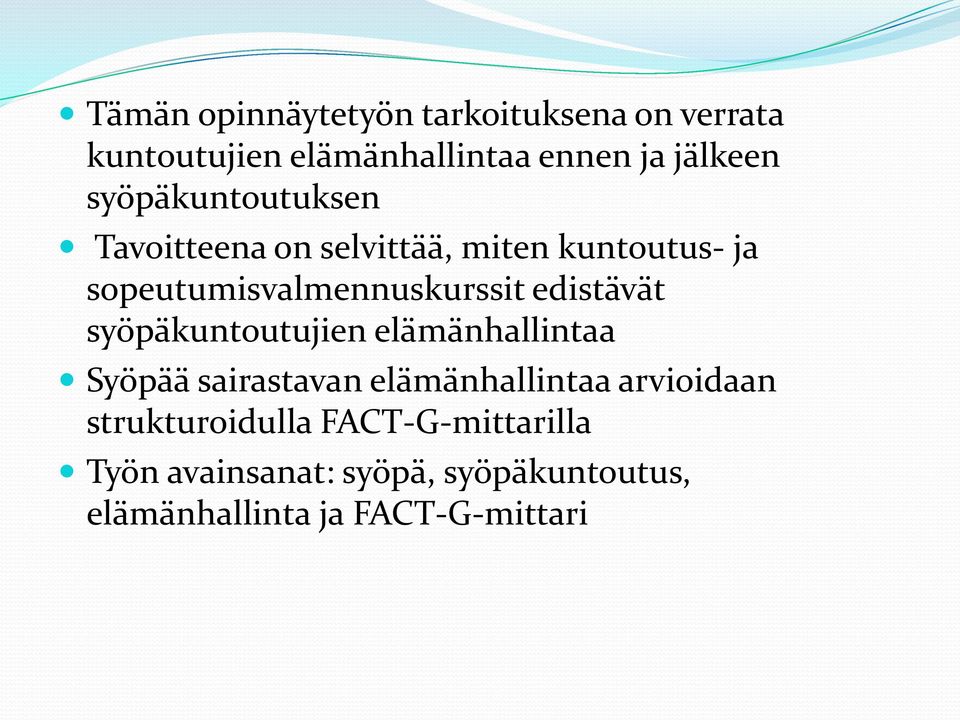 edistävät syöpäkuntoutujien elämänhallintaa Syöpää sairastavan elämänhallintaa arvioidaan