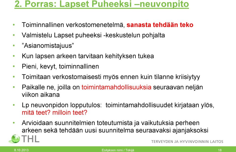 Paikalle ne, joilla on toimintamahdollisuuksia seuraavan neljän viikon aikana Lp neuvonpidon lopputulos: toimintamahdollisuudet kirjataan ylös, mitä teet?