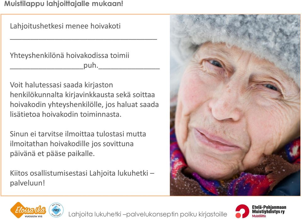 jos haluat saada lisätietoa hoivakodin toiminnasta.