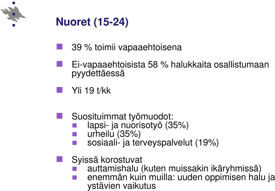 (35%) urheilu (35%) sosiaali- ja terveyspalvelut (19%) Syissä korostuvat