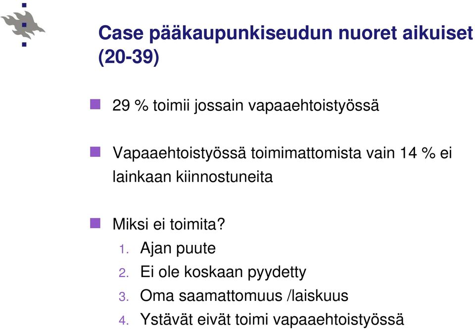 lainkaan kiinnostuneita Miksi ei toimita? 1. Ajan puute 2.