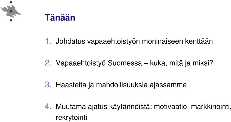 Vapaaehtoistyö Suomessa kuka, mitä ja miksi? 3.