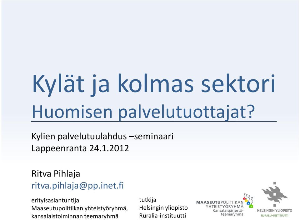 2012 Ritva Pihlaja ritva.pihlaja@pp.inet.