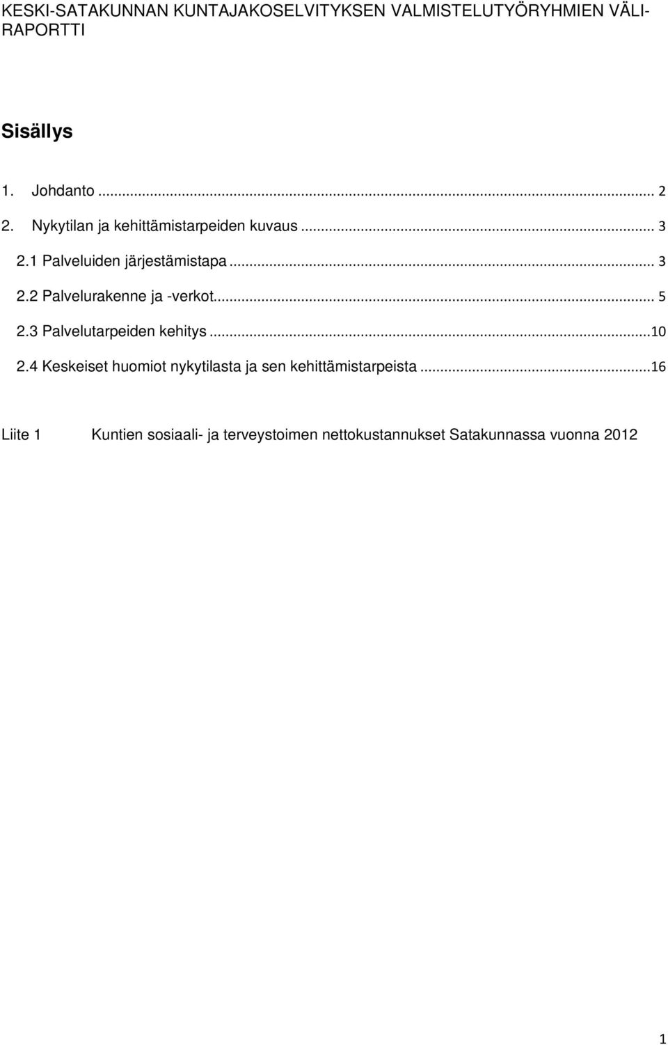 3 Palvelutarpeiden kehitys...10 2.