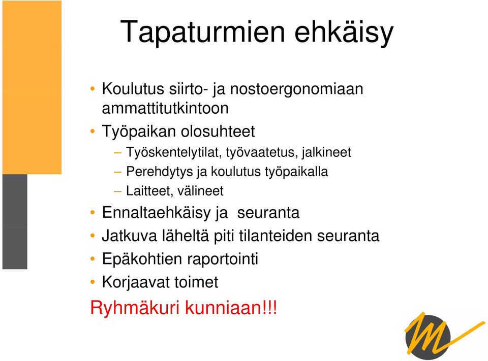 koulutus työpaikalla Laitteet, välineet Ennaltaehkäisy ja seuranta Jatkuva