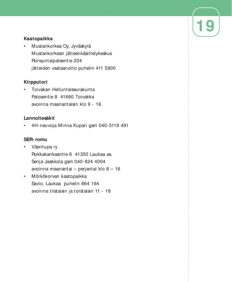 4H-neuvoja Minna Kupari gsm 040-5118 491 SER-romu Väentupa ry Rokkakankaantie 8 41350 Laukaa as.