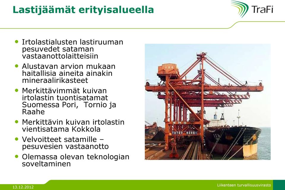 irtolastin tuontisatamat Suomessa Pori, Tornio ja Raahe Merkittävin kuivan irtolastin vientisatama