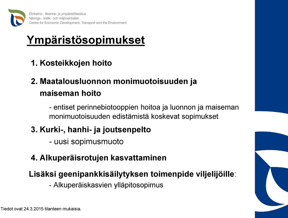 luonnon ja maiseman monimuotoisuuden edistämistä koskevat sopimukset 3.