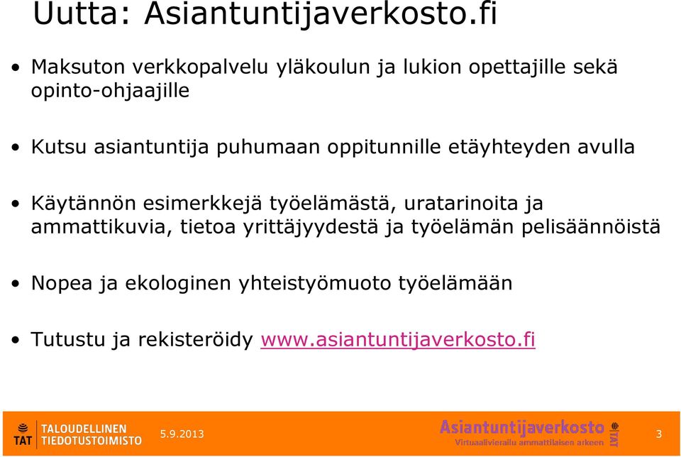 asiantuntija puhumaan oppitunnille etäyhteyden avulla Käytännön esimerkkejä työelämästä,