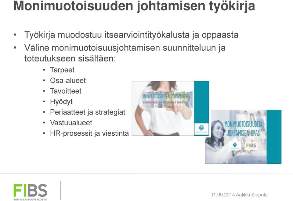 monimuotoisuusjohtamisen suunnitteluun ja toteutukseen sisältäen: