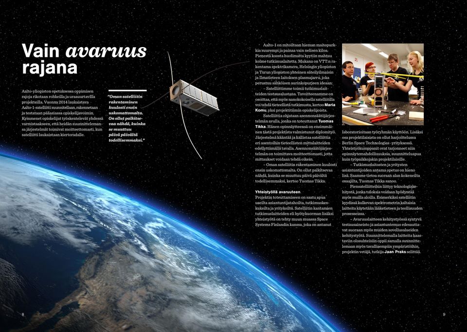 Kymmenet opiskelijat työskentelevät yhdessä varmistaakseen, että heidän suunnittelemansa järjestelmät toimivat moitteettomasti, kun satelliitti laukaistaan kiertoradalle.