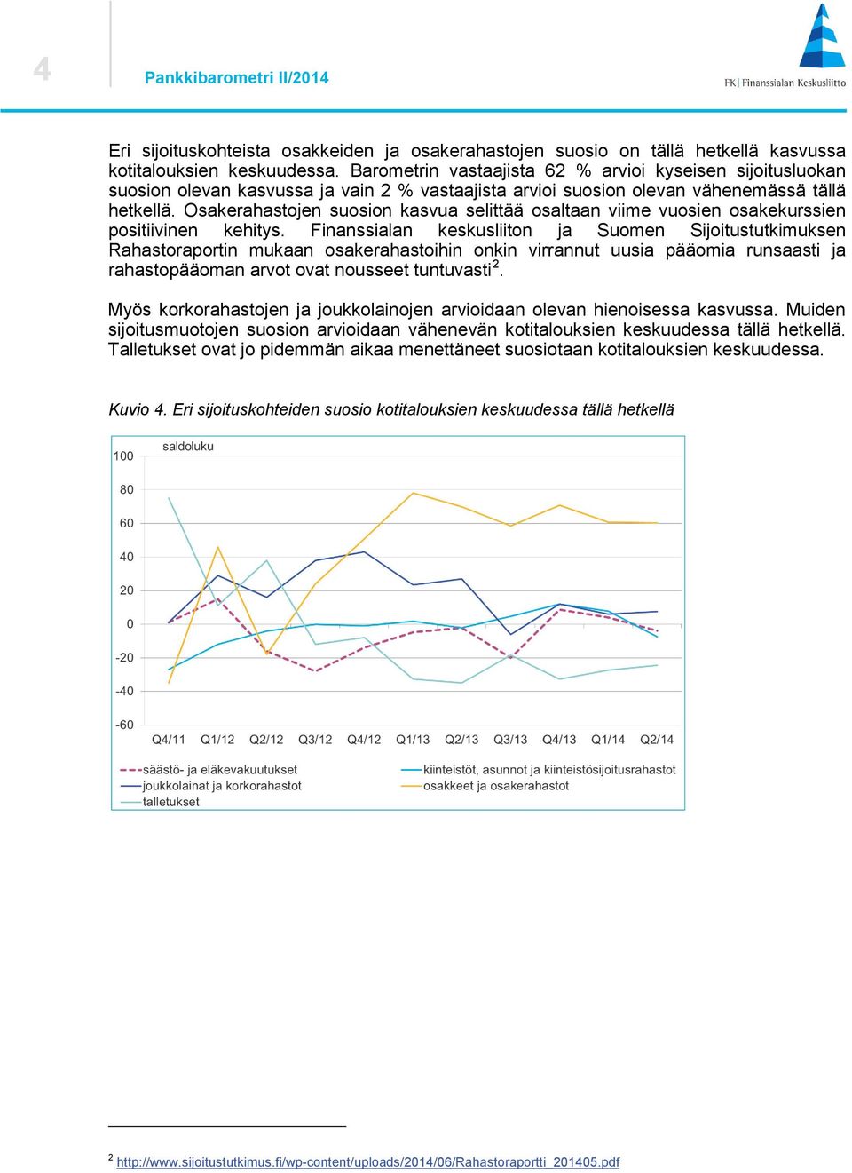 Osakerahastojen suosion kasvua selittää osaltaan viime vuosien osakekurssien positiivinen kehitys.