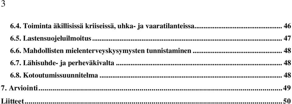 .. 48 6.7. Lähisuhde- ja perheväkivalta... 48 6.8. Kotoutumissuunnitelma.