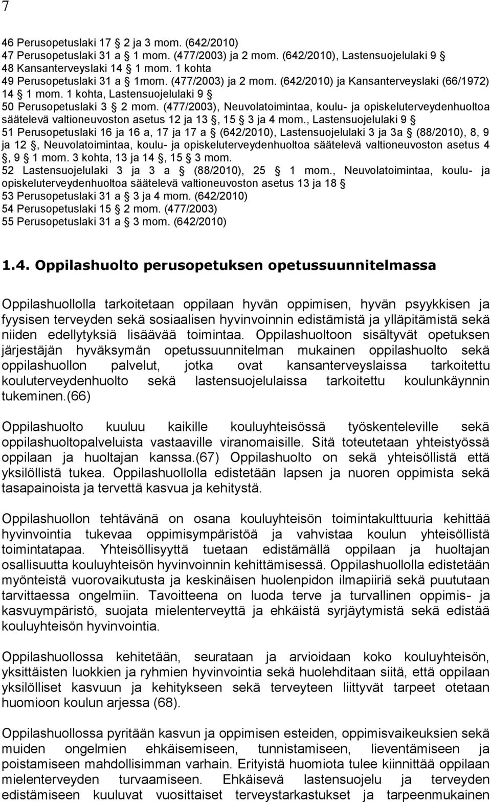(477/2003), Neuvolatoimintaa, koulu- ja opiskeluterveydenhuoltoa säätelevä valtioneuvoston asetus 12 ja 13, 15 3 ja 4 mom.