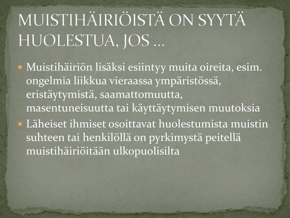 masentuneisuutta tai käyttäytymisen muutoksia Läheiset ihmiset osoittavat
