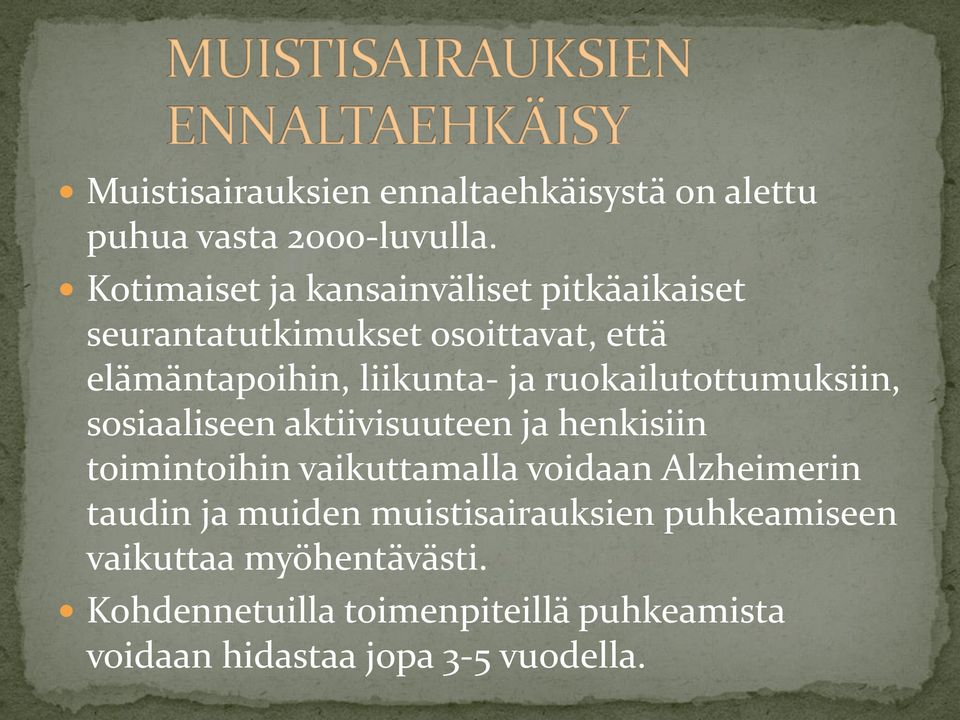 ruokailutottumuksiin, sosiaaliseen aktiivisuuteen ja henkisiin toimintoihin vaikuttamalla voidaan Alzheimerin