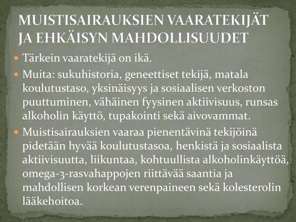 fyysinen aktiivisuus, runsas alkoholin käyttö, tupakointi sekä aivovammat.