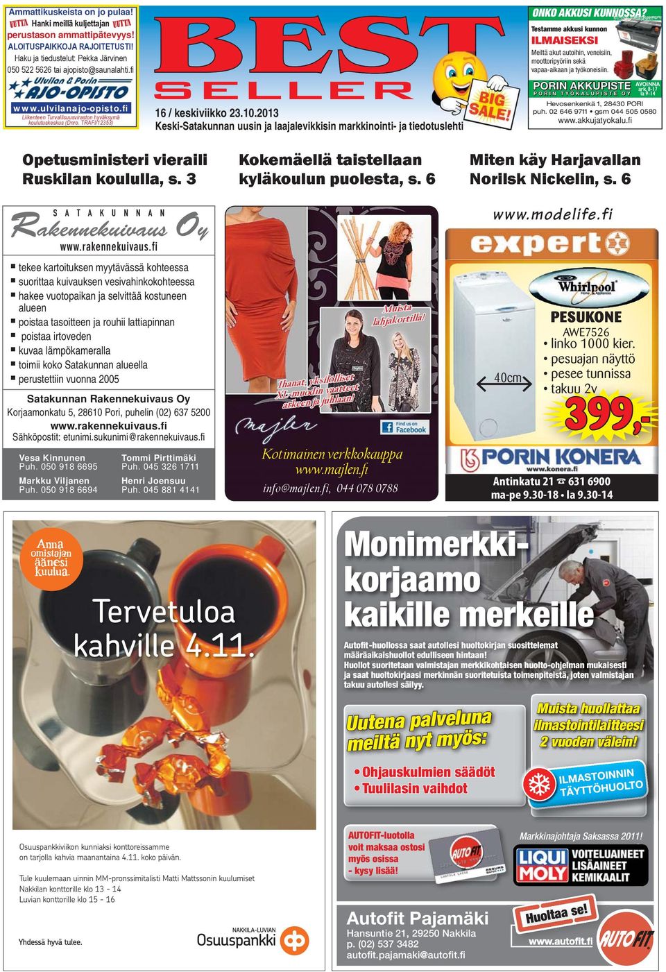 2013 Keski-Satakunnan uusin ja laajalevikkisin markkinointi- ja tiedotuslehti ONKO AKKUSI KUNNOSSA?