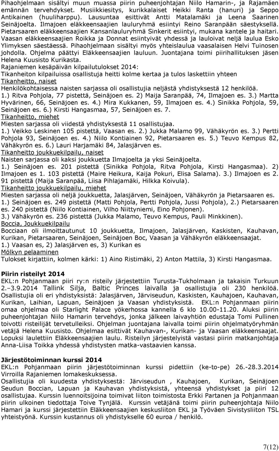 Pietarsaaren eläkkeensaajien Kansanlauluryhmä Sinkerit esiintyi, mukana kantele ja haitari.
