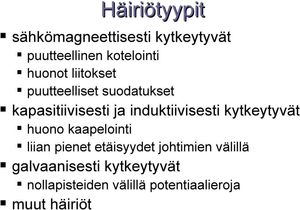 induktiivisesti kytkeytyvät huono kaapelointi liian pienet etäisyydet