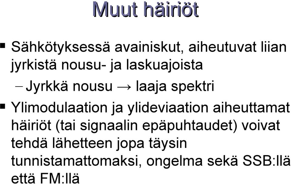 ylideviaation aiheuttamat häiriöt (tai signaalin epäpuhtaudet) voivat