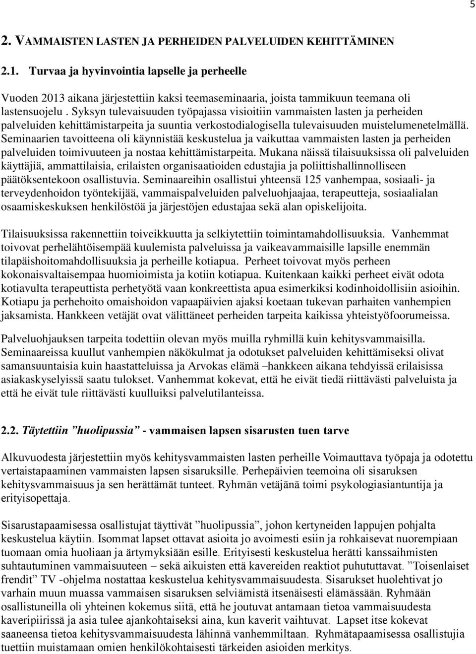 Syksyn tulevaisuuden työpajassa visioitiin vammaisten lasten ja perheiden palveluiden kehittämistarpeita ja suuntia verkostodialogisella tulevaisuuden muistelumenetelmällä.