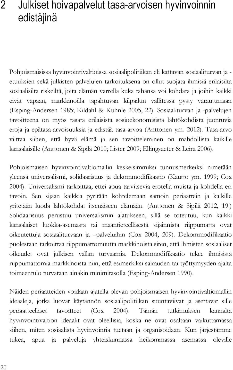 pysty varautumaan (Esping-Andersen 1985; Kildahl & Kuhnle 2005, 22).