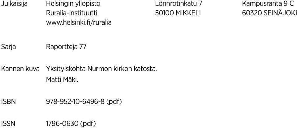 fi/ruralia Sarja Raportteja 77 Kannen kuva Yksityiskohta Nurmon