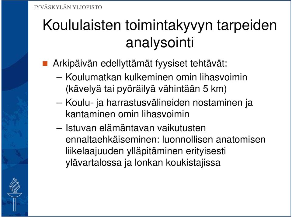 harrastusvälineiden nostaminen ja kantaminen omin lihasvoimin Istuvan elämäntavan vaikutusten