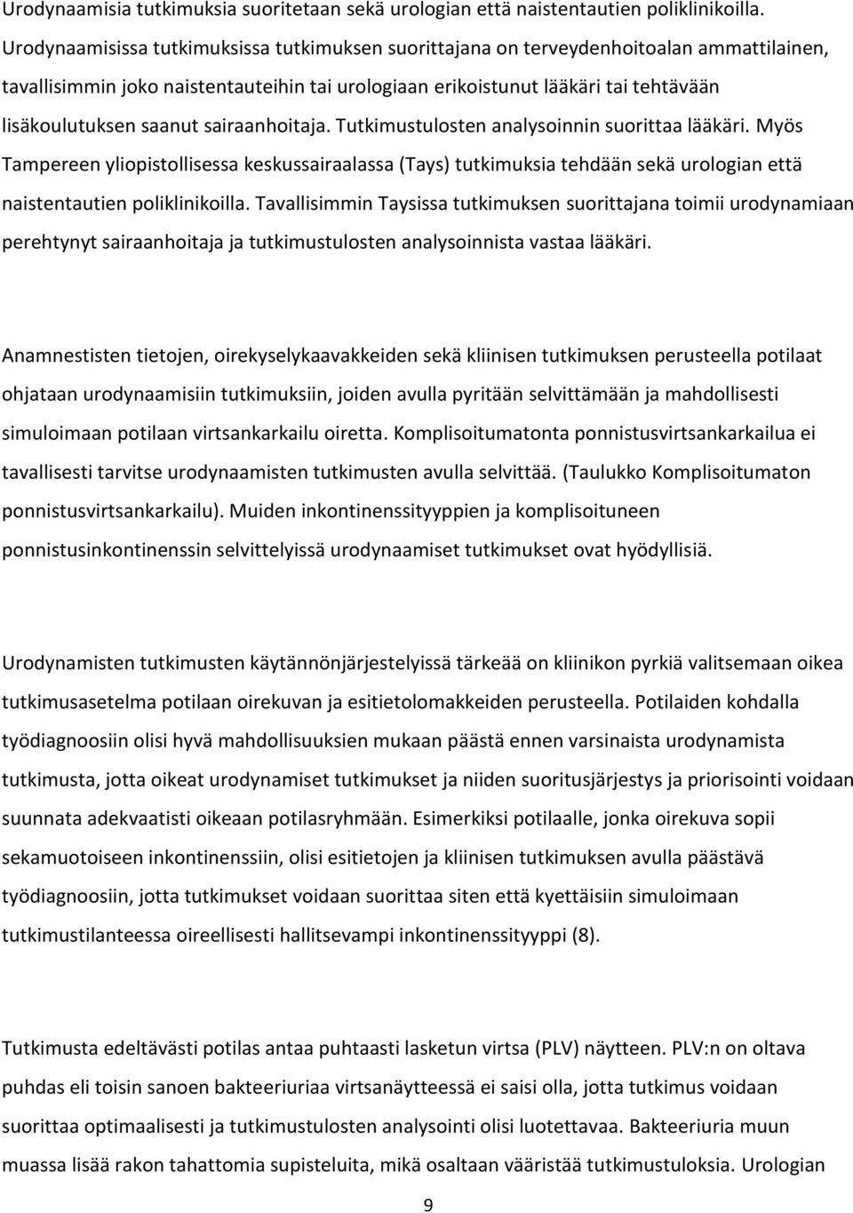 saanut sairaanhoitaja. Tutkimustulosten analysoinnin suorittaa lääkäri.