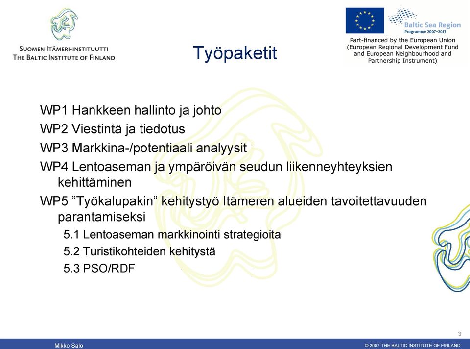 liikenneyhteyksien kehittäminen WP5 Työkalupakin kehitystyö Itämeren alueiden