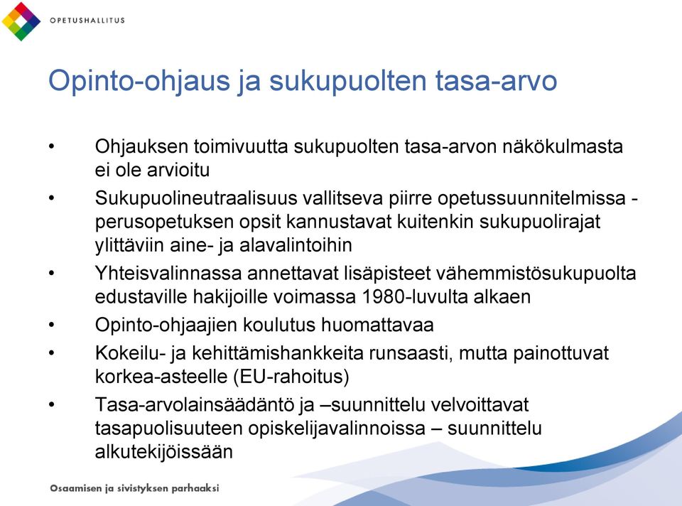 vähemmistösukupuolta edustaville hakijoille voimassa 1980-luvulta alkaen Opinto-ohjaajien koulutus huomattavaa Kokeilu- ja kehittämishankkeita runsaasti,