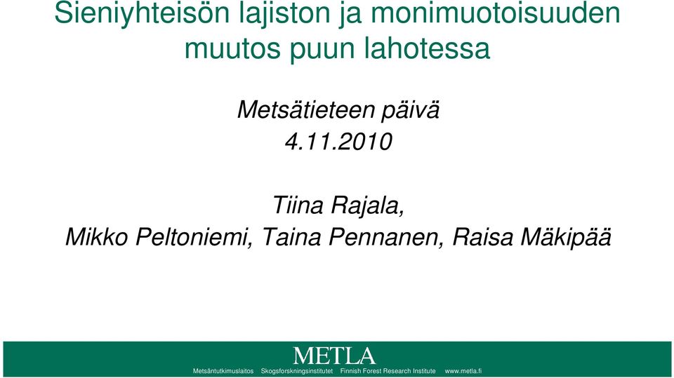 2010 Tiina Rajala, Mikko Peltoniemi, Taina Pennanen, Raisa