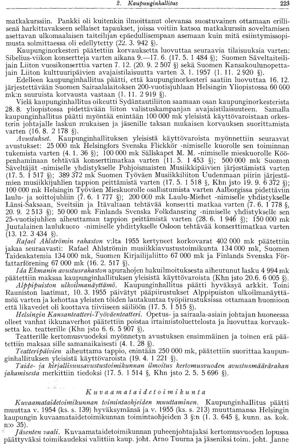 epäedullisempaan asemaan kuin mitä esiintymissopimusta solmittaessa oli edellytetty (22. 3. 942 ).